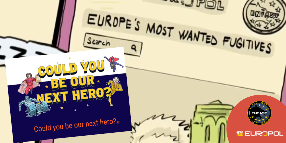 “Could you be our next hero?”… Η νέα καμπάνια της Europol και της ENFAST